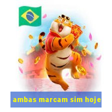 ambas marcam sim hoje